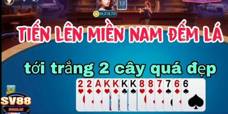 bài Tiến Lên Đếm Lá SV88 Bật mí mẹo chơi bài tiến lên đếm lá SV88 hiệu quả nhất