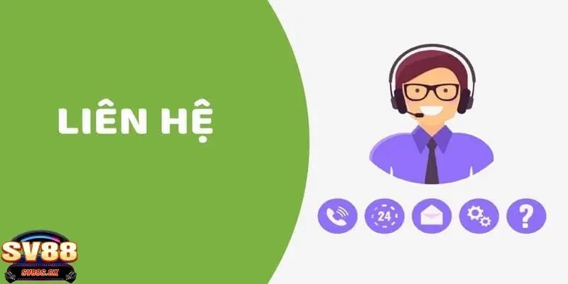 Liên hệ SV88 1 Lưu ý quan trọng khi liên hệ SV88 để đảm bảo hiệu quả