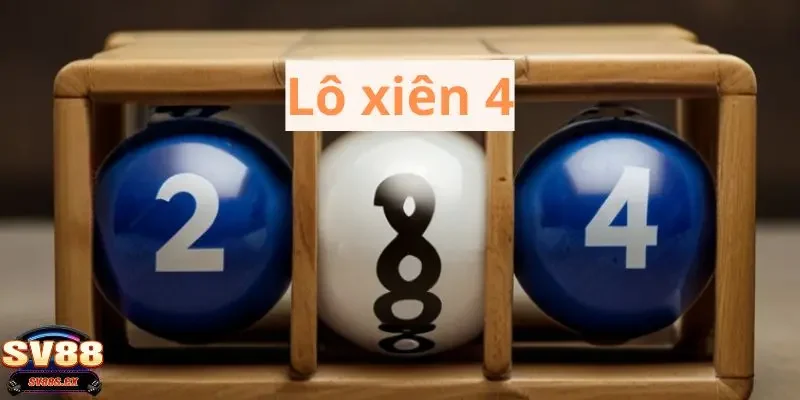 lô xiên 4 SV88 Khái niệm tổng quan về lô xiên 4 SV88