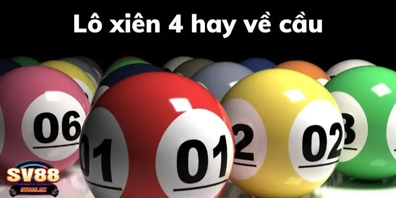 lô xiên 4 SV88 Bật mí mẹo cược lô xiên 4 SV88 dễ trúng nhất